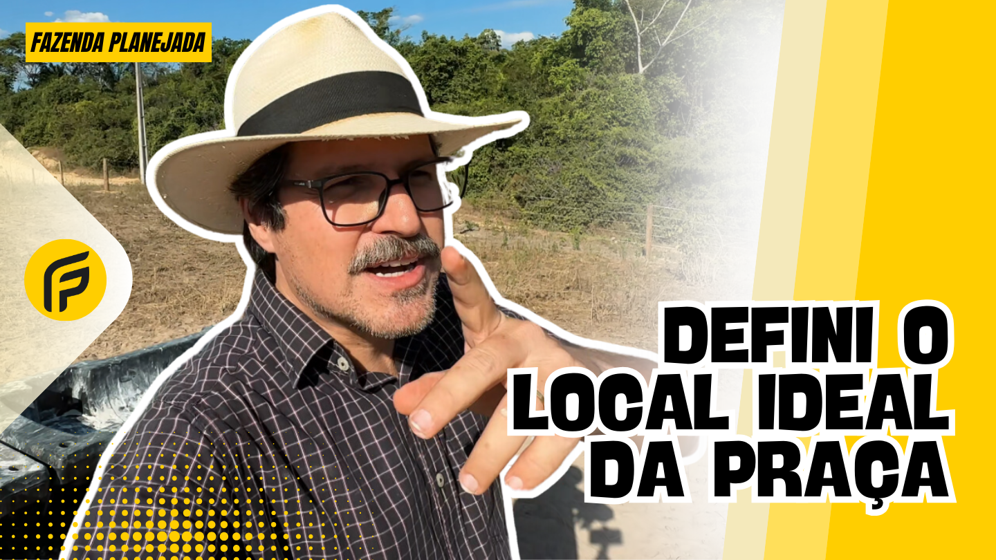 O LOCAL IDEAL DA PRAÇA DE ALIMENTAÇÃO PARA OS 4 PRIMEIROS PIQUETES – FAZENDA PLANEJADA