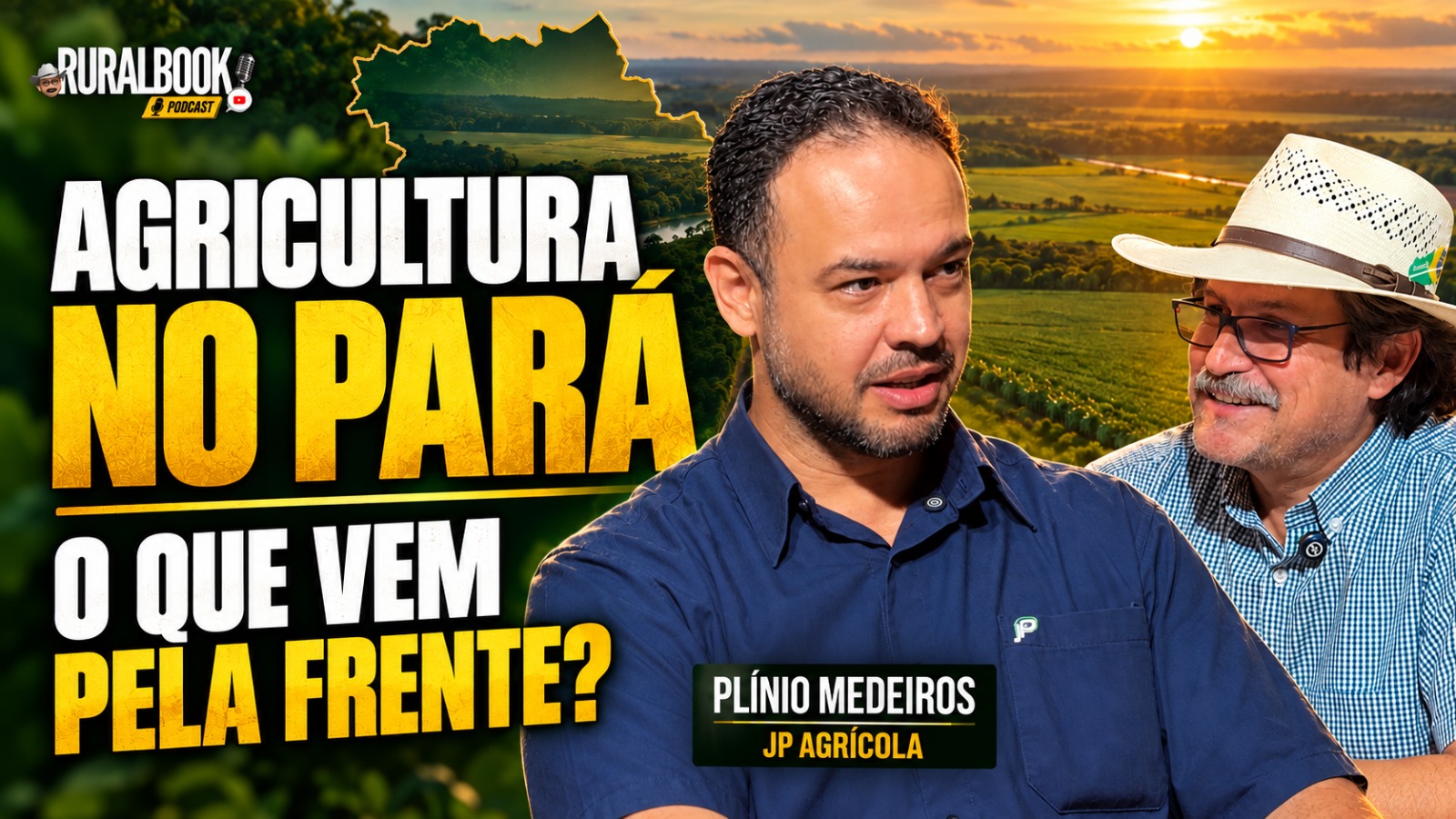 O futuro da agricultura no Pará: potencial, desafios, novas culturas | Plínio JP Agrícola #120